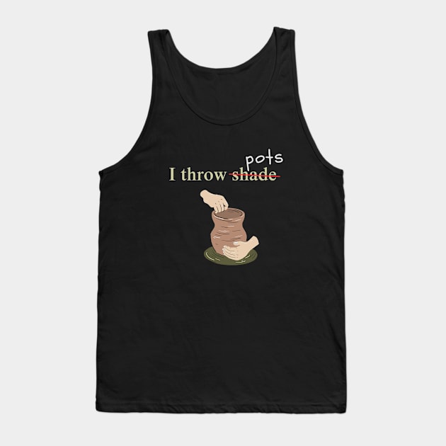 I Throw Pots Tank Top by Prism Chalk House